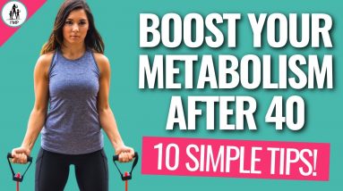 10 SIMPLE Tips for Increasing Your Metabolism After 40