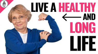 How to Live a LONG and HEALTHY Life