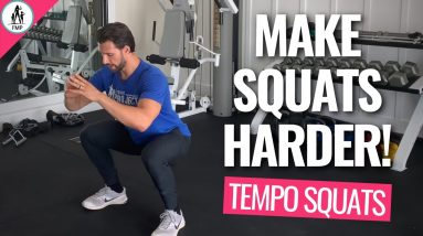 Make Squats Harder → TEMPO SQUATS