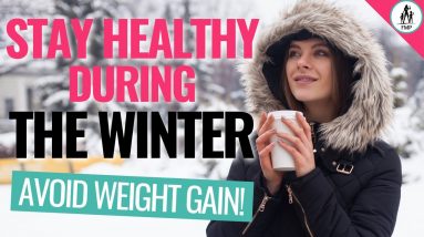 Staying Healthy During Winter (AVOID Weight Gain!)