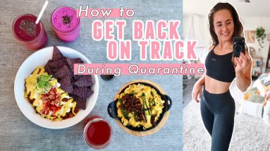 How to GET BACK ON TRACK During QUARANTINE | Lose Weight, & Get Fit | Healthy Quarantine Routine
