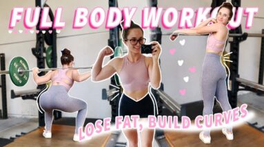 COMPLETE Full Body Workout // LOSE FAT & BUILD CURVES