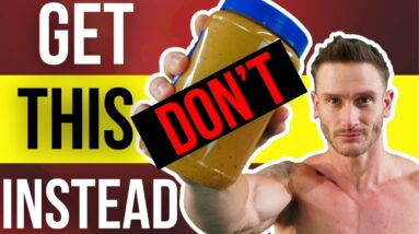 Don't Get THIS Peanut Butter (how to choose)