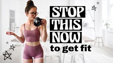 6 HABITS to QUIT to GET FIT | What's Holding You Back from the Body of Your Dreams