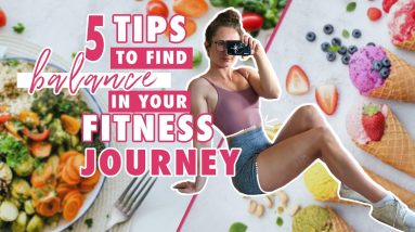 Finding BALANCE in Your FITNESS Journey | 5 Tips to Make the #FitLife Sustainable