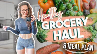 HEALTHY GROCERY HAUL + MEAL PLAN | How I Plan my Week to Stay Lean & Healthy
