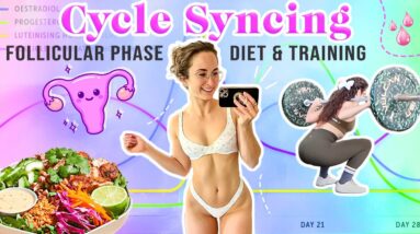 CYCLE SYNCING: what I eat & how I train in my FOLLICULAR PHASE