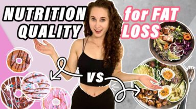 Does NUTRITION QUALITY Matter for WEIGHT LOSS? // Calories in Vs Calories Out is a LIE???