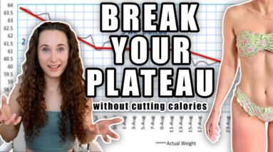 How to BREAK a Weight Loss PLATEAU *WITHOUT* Cutting Calories