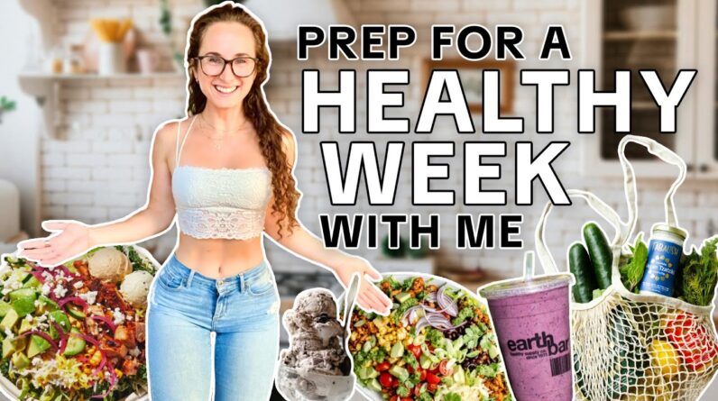 Prep for a HEALTHY WEEK with me 🤗