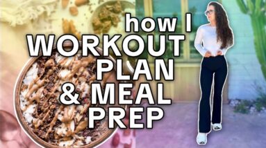 How I PLAN my WORKOUTS & MEAL PREP for my Fitness Goals