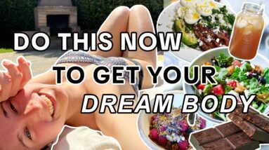 Do THIS Now to get your DREAM Summer Body | What I Eat + Skin Updates